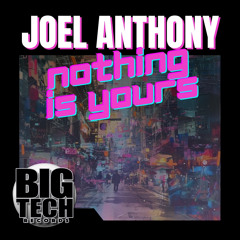 Joel Anthony - Nothing Is Yours (Radio Edit)