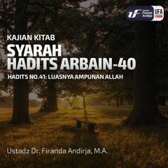 Syarah Hadits Arbain #40: Luasnya Ampunan Allah - Ustadz Dr. Firanda Andirja MA