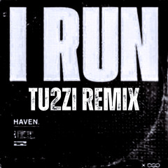 HAVEN. - I Run (Tu2Zi Remix)