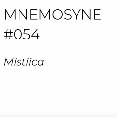 MNEMOSYNE #054 - MISTIICA