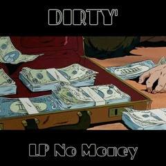 LP No Money - Dirty'