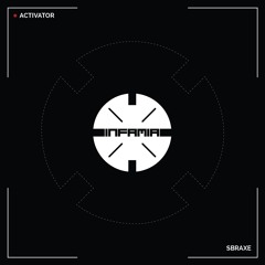 INF075 - Activator "Sbraxe" (Original Mix)(Preview)(Infamia Records)(Out Now)