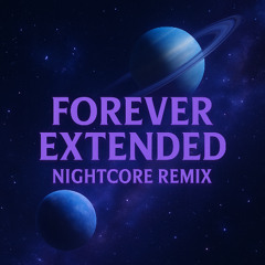 FOREVER EXTENDED | NIGHTCORE REMIX