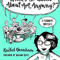 Access PDF 💚 "What's So Great About Art, Anyway?": A Teacher's Odyssey (The Teaching