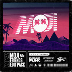 MOJI & Friends 2022 Edit Pack Ft. Flatland Funk, Piterarnao + Don Peipe, and T A N E
