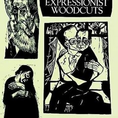 [GET] PDF 📁 German Expressionist Woodcuts (Dover Fine Art, History of Art) by  Shane
