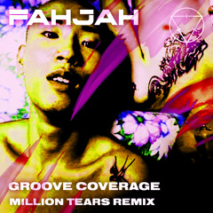 Groove Coverage - Million Tears (Fahjah Remix)