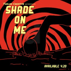 Shade On Me THELEN CREATIVE (feat. C. Joleene)