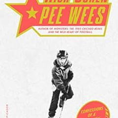 [Read] KINDLE 🖌️ Pee Wees: Confessions of a Hockey Parent by Rich Cohen [PDF EBOOK E