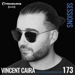 TRAXSOURCE LIVE! Sessions #173 - w/Vincent Caira
