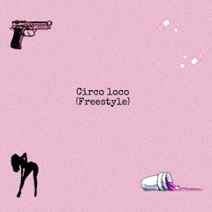 CIRCO LOCO  (freestyle)