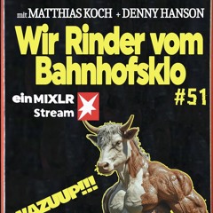 Wir Rinder vom Bahnhofsklo 051 with Denny Hanson & Matthias Koch
