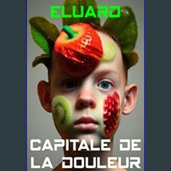 [PDF READ ONLINE] ❤ Capitale de la douleur (French Edition)     Kindle Edition Pdf Ebook