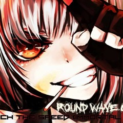 Round Wave Crusher - Reach The Speed (Immortal Core)