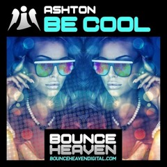 Ashton - Be Cool: Available to download now on Bounce heaven digital link in the description :)