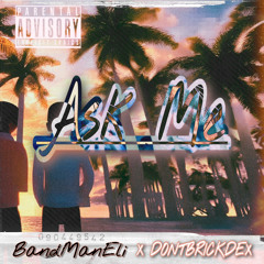 Ask Me (Ft. DontBrickDex)