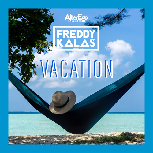 Vacation by Freddy Kalas | Free Listening on SoundCloud