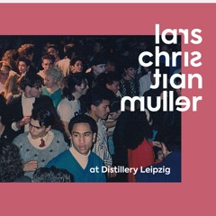 Lars Christian Müller - Saturday Rave at Distillery