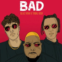 Blaiz Fayah & Tribal Kush - Bad