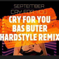 Cry For You - Bas Buter HARDSTYLE REMIX