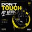 Dont touch my work