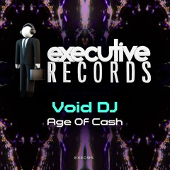 Void DJ - Age Of Cash ***Out Now!***