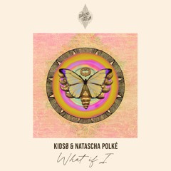 Premiere: KIDSØ & Natascha Polké - What If I [The Gardens Of Babylon]