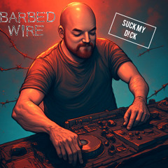 Suck My D!ck (Barbed-Wire Remix)