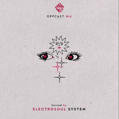 Electrosoul System - Oppcast #6 (Opposide Records)