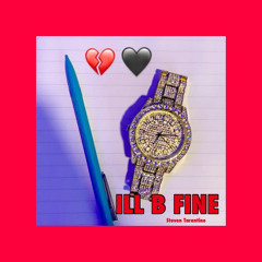 I'll B Fine - Steven Tarantino