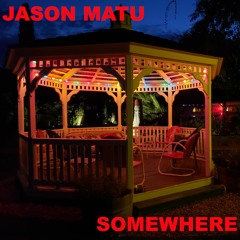 Jason Matu - "Somewhere"