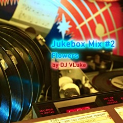 Jukebox Mix #2 Flowers