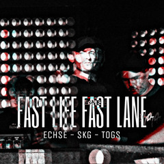 Fast Life Fast Lane - ECHSE & SKG & TOGS