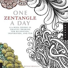 [Read] Online One Zentangle A Day: A 6-Week Course in Creative Drawing for Relaxation, Inspirat