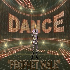 It's The Prophet Walk