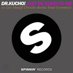 Dr.Kucho - Just Be Good To Me (Trovão Rocha Total-Extremix) Restructure Song.