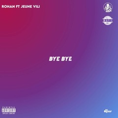 Rohan-Bye bye feat Jeune VILI