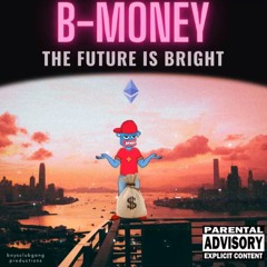B-MONEY - Future Looks Bright