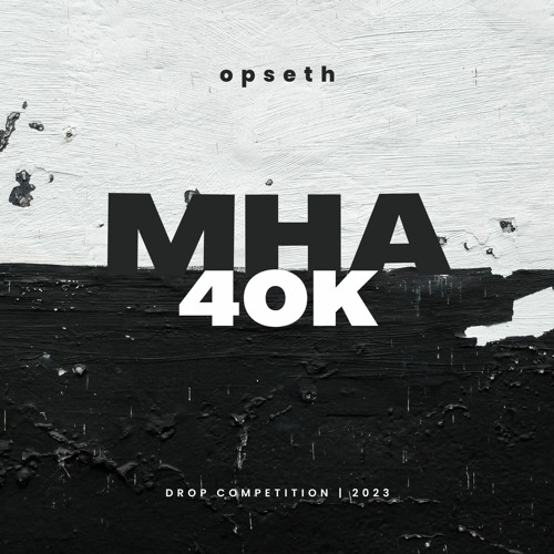 MHA 40K Drop Competition - opseth Submission