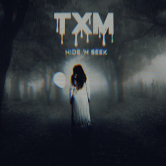 TXM - Hide 'N Seek [FREE DOWNLOAD]