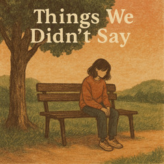 Things We Didn't Say