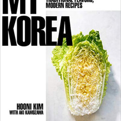 [VIEW] KINDLE 📙 My Korea: Traditional Flavors, Modern Recipes by  Aki  Kamozawa EPUB