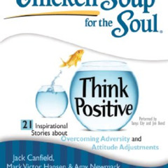 FREE EBOOK 📂 Chicken Soup for the Soul: Think Positive - 21 Inspirational Stories ab