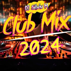 DJ Silviu M - Party Club Dance Mix 2024- Best Remixes of popular Songs Vol.18 www.djsilvium.com