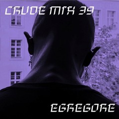 CRUDE MIX I 39 - Egregore