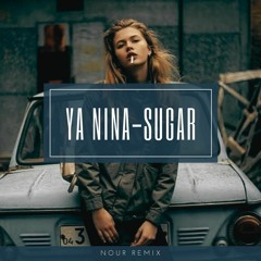 YA NINA - Sugar [Xenon Remix]