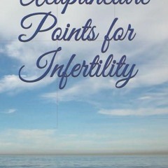 PDF/READ Acupuncture Points for Infertility
