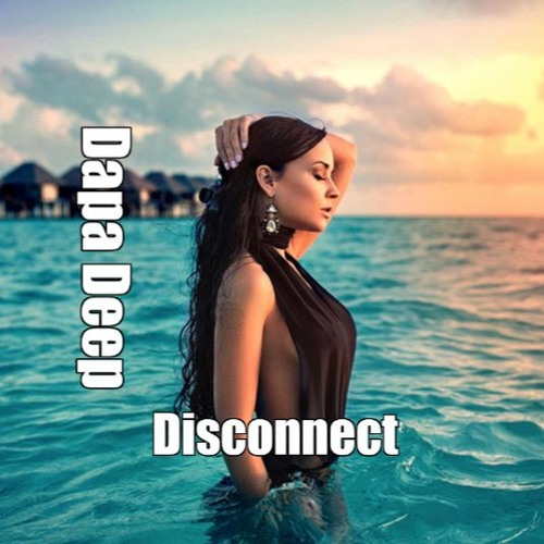 Dapa Deep - Disconnect