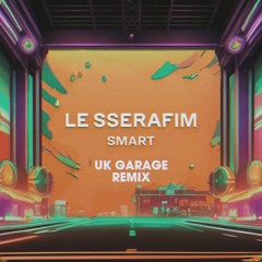 LE SSERAFIM - Smart (UK Garage Remix) prod.Lonehiro