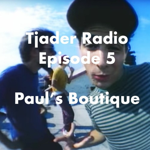 Tjader Radio Episode 5 - Paul's Boutique